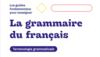 La grammaire du fran&ccedil;ais - Terminologie grammaticale